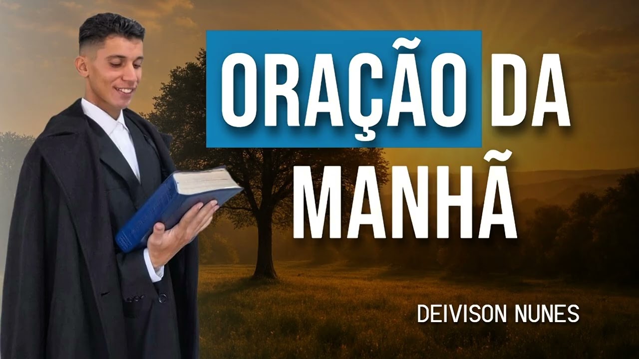 Oração da manhã - 19/03/2026 - Deivison Nunes 
