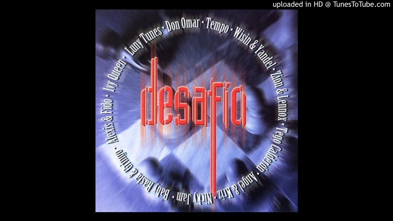 Desafio(Intro) (2003) Tempo. Tego Calderon, Don Omar, Wisin y Yandel, Alexis