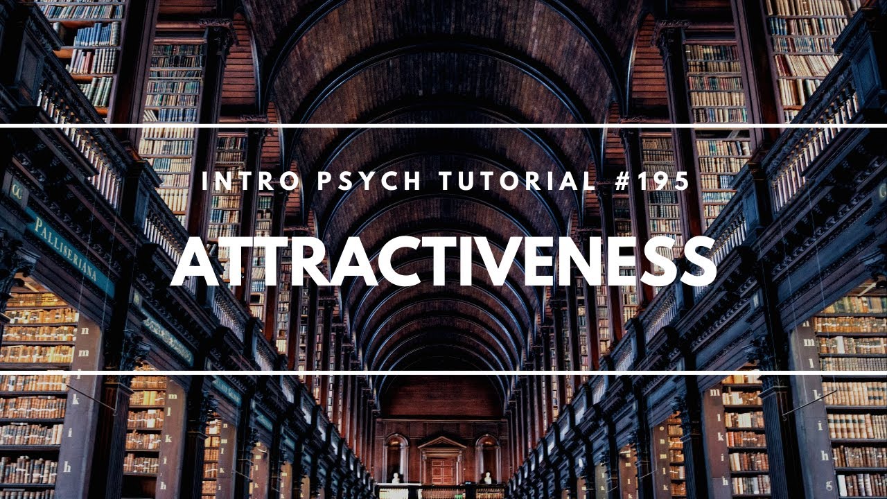 Attractiveness (Intro Psych Tutorial #195)