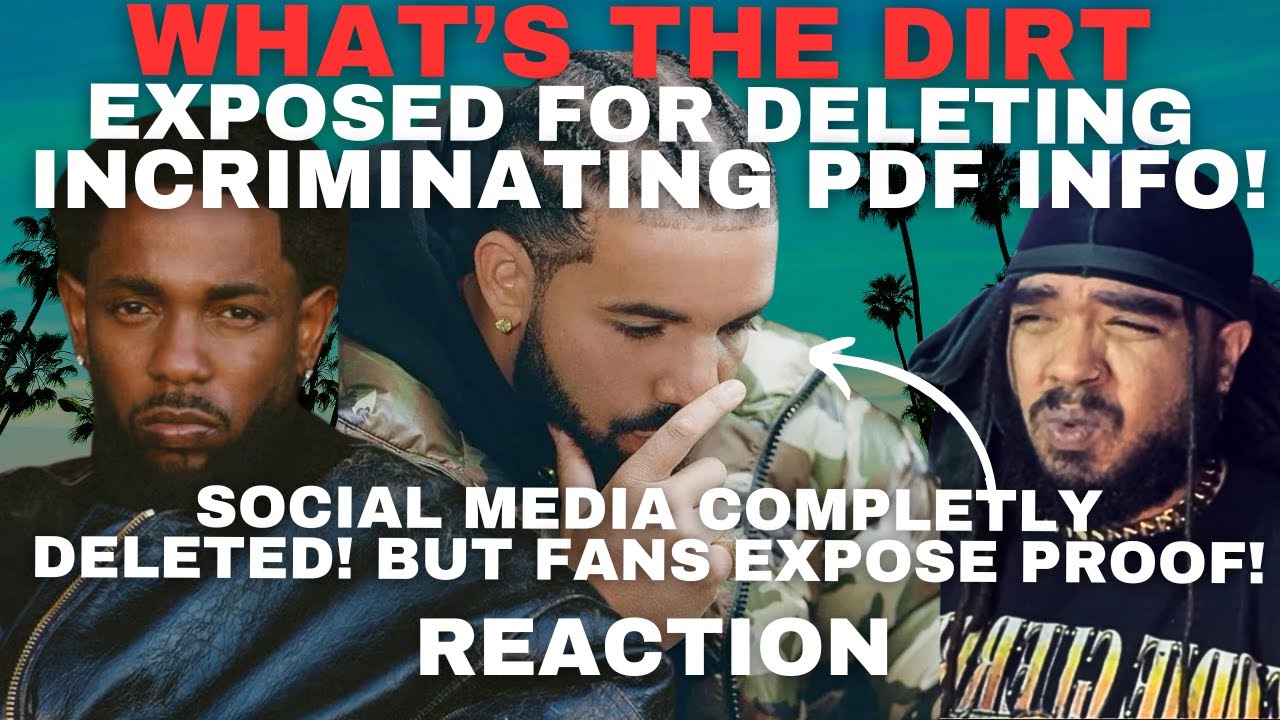What's The Dirt EXPOSED For DELETING INCRIMINATING Information About Drake & Kendrick HATE! Reaction