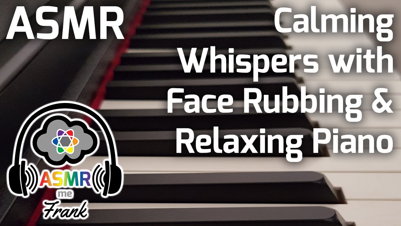 ASMR | Calming Whispers with Face Rubbing & Relaxing Piano