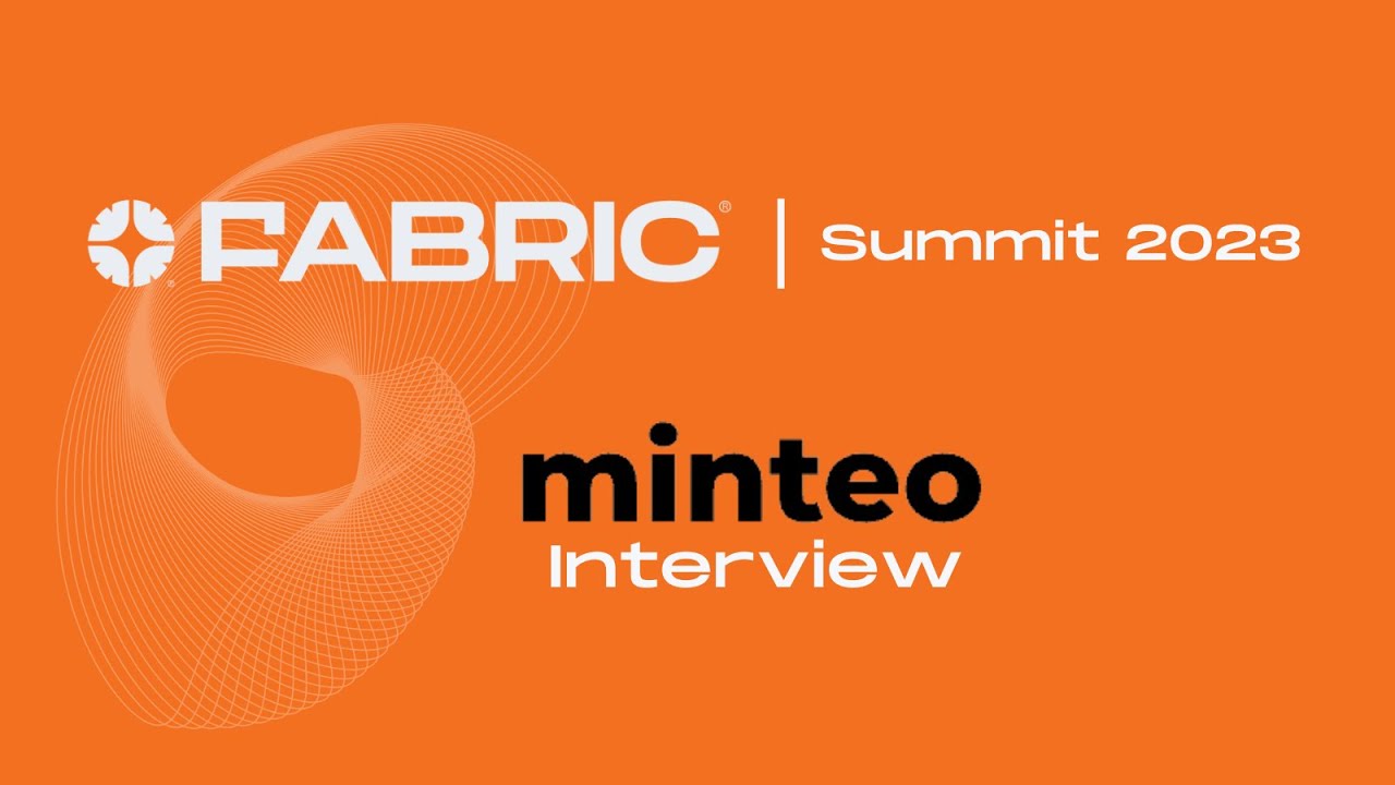 Minteo Interview | Fabric Summit 2023