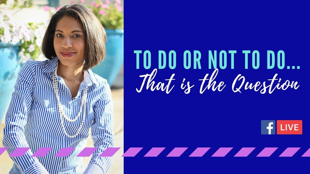 To Do or Not To Do, That is the Question - 5 Tips for Prioritizing Your To Do List