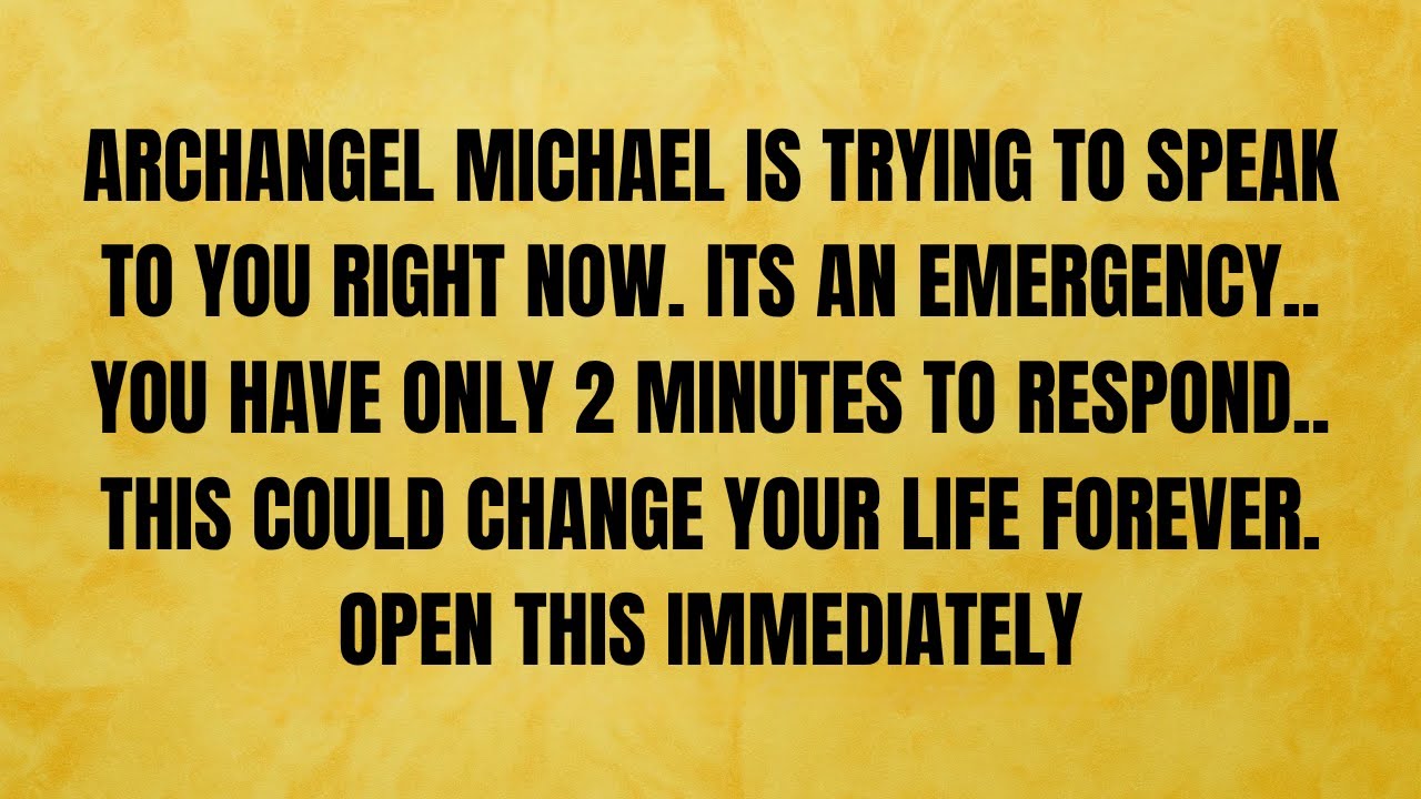 🔴 ARCHANGEL MICHAEL IS TRYING TO SPEAK TO YOU RIGHT NOW. ITS AN EMERGENCY.. YOU HAVE ONLY 2 MINU..