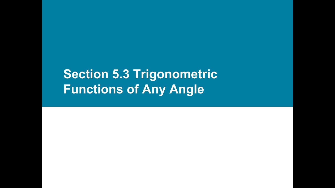 MAC1114 Trigonometry – Section 5.3: Trigonometric Functions of Any Angle | Jan 22, 2026