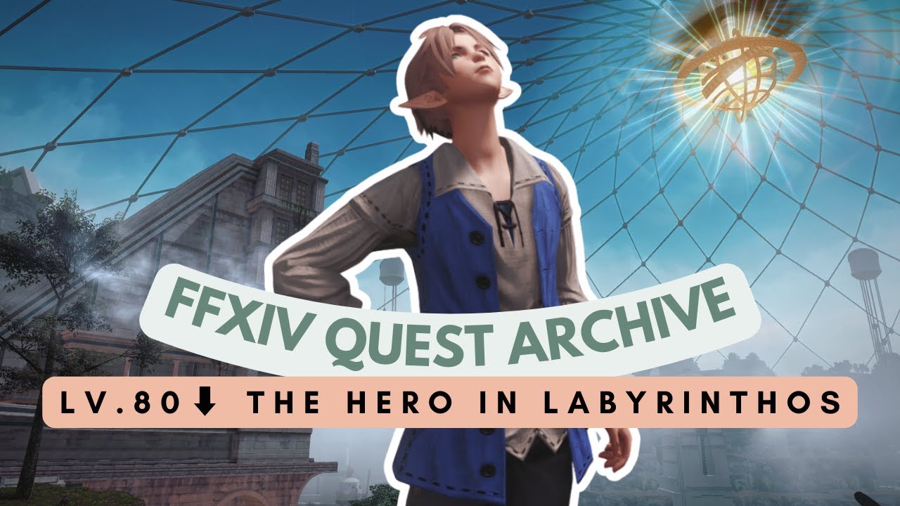 Labyrinthos: Lv.80⬇ The Hero in Labyrinthos | No Commentary | FFXIV Quest Archive