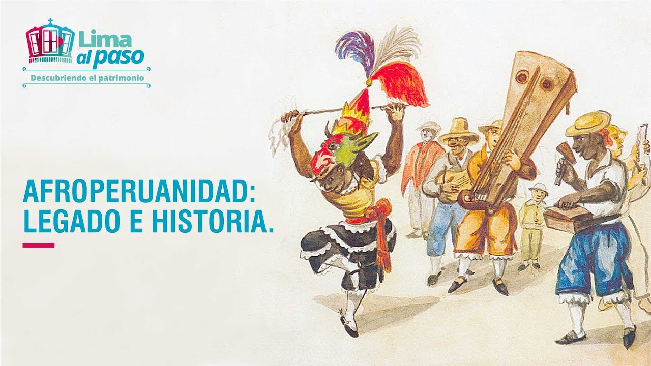 LIMA AL PASO. Afroperuanidad: Legado e historia.