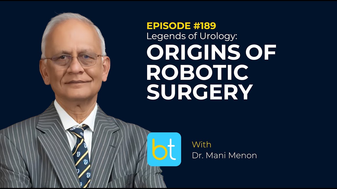 Legends of Urology: Origins of Robotic Surgery w/ Dr Mani Menon | BackTable Urology Podcast Ep. 189