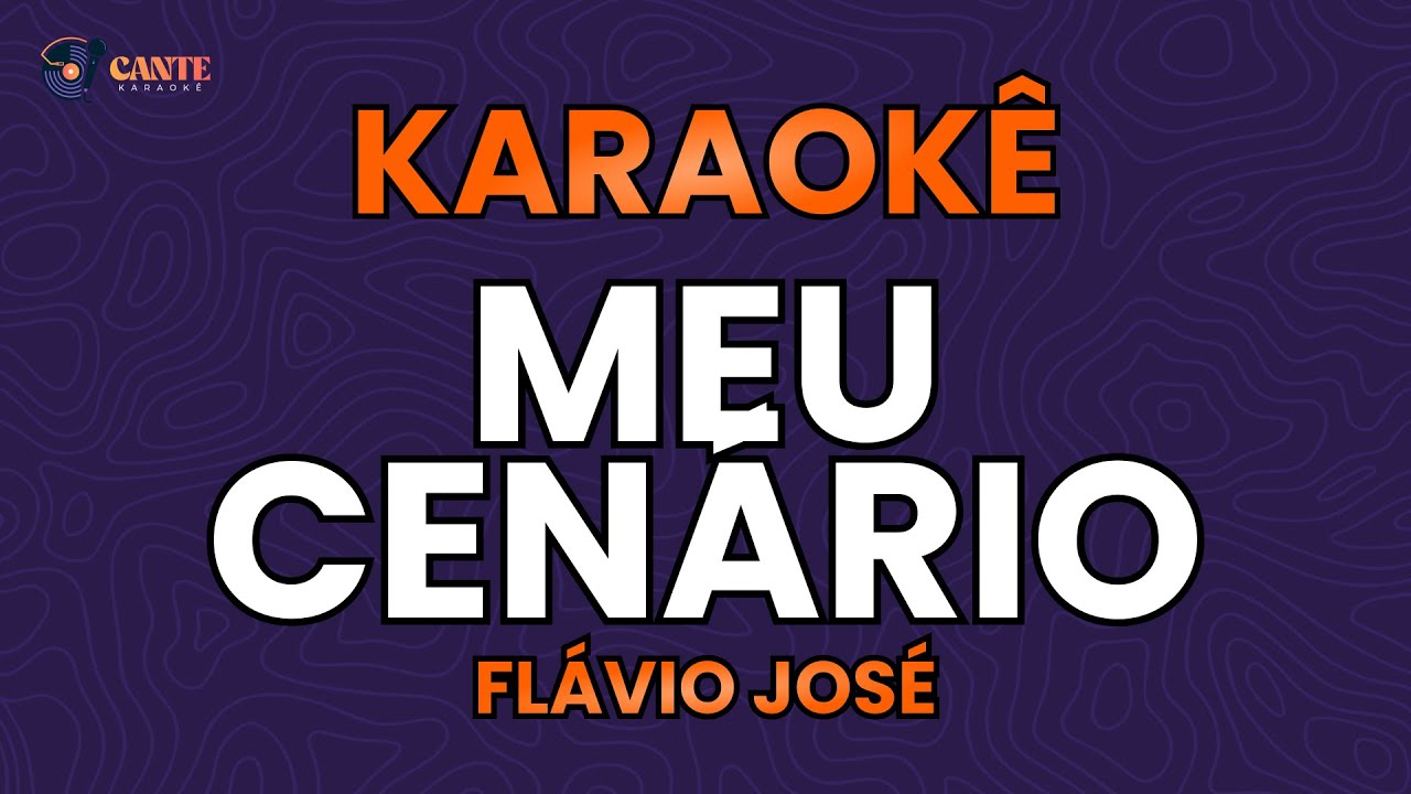 KARAOKÊ 🎤 - MEU CENÁRIO - FLÁVIO JOSÉ