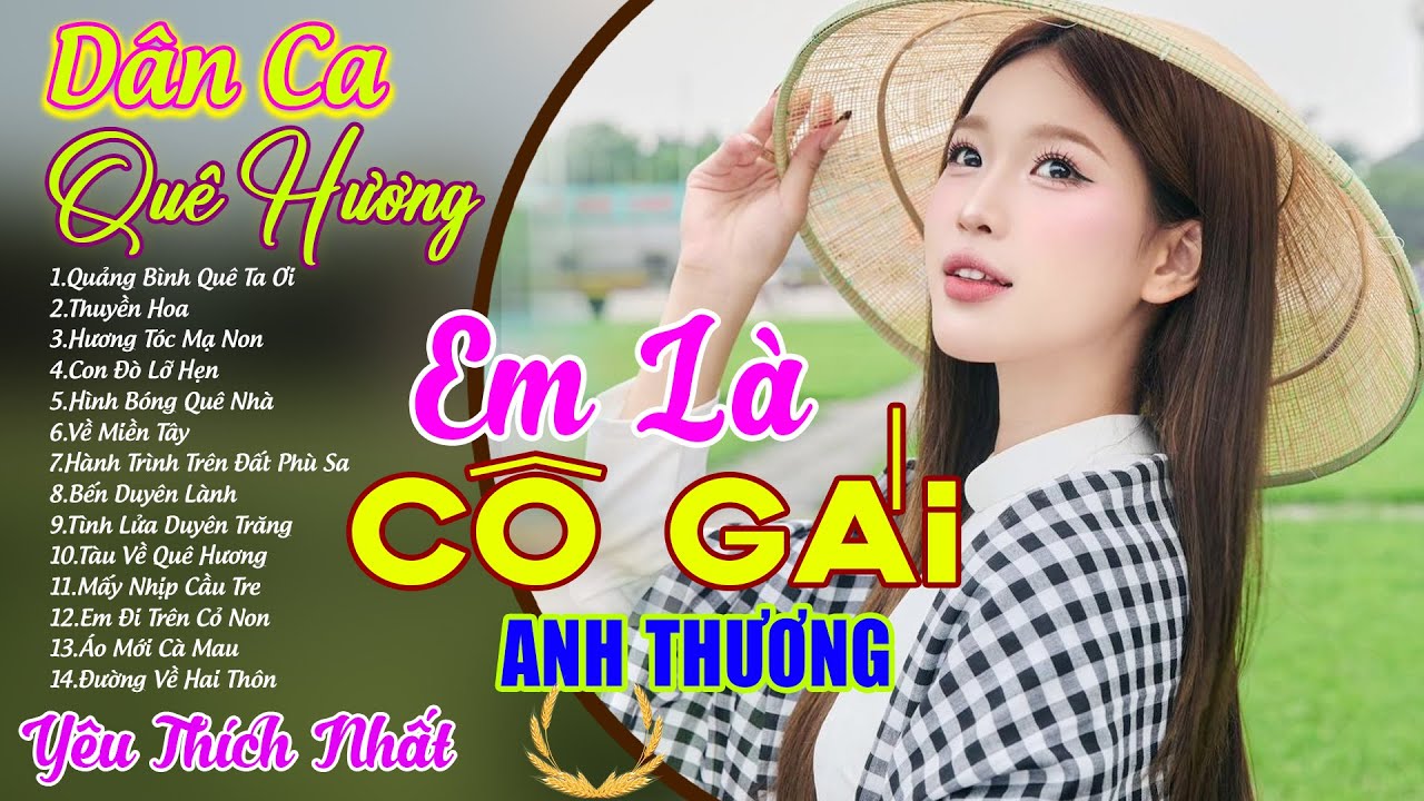 Em Là Cô Gái Anh Thương - LK Dân Ca Xứ Nghệ SAY ĐẮM MỚI LẠ | Nhạc Dân Ca Trữ Tình Quê Hương Chọn Lọc