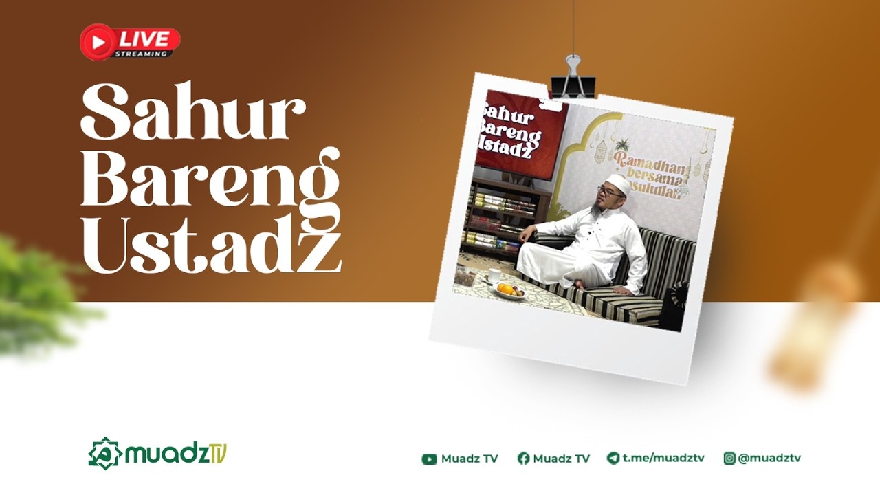 🔴 [LIVE] SAHUR BARENG USTADZ | KETAULADANAN AKHLAK PARA SAHABAT DALAM MENAHAN LAPAR DAN DAHAGA