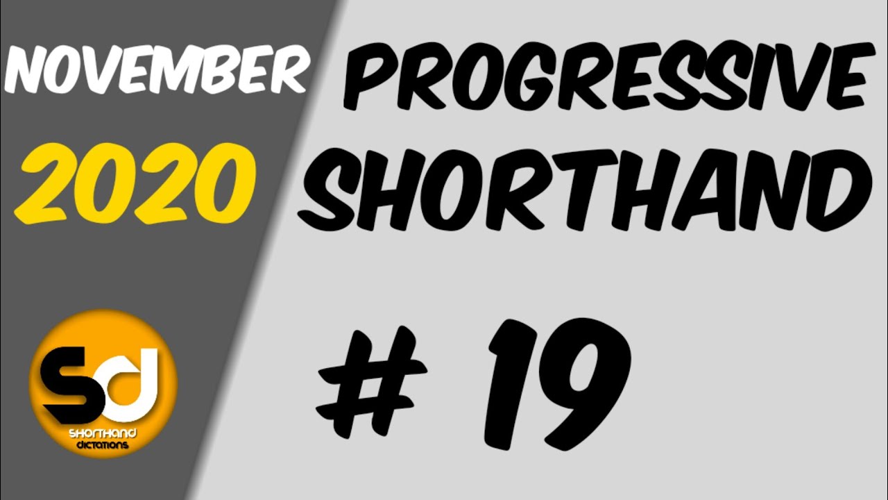 # 19 | 100 wpm | Progressive Shorthand | November 2020