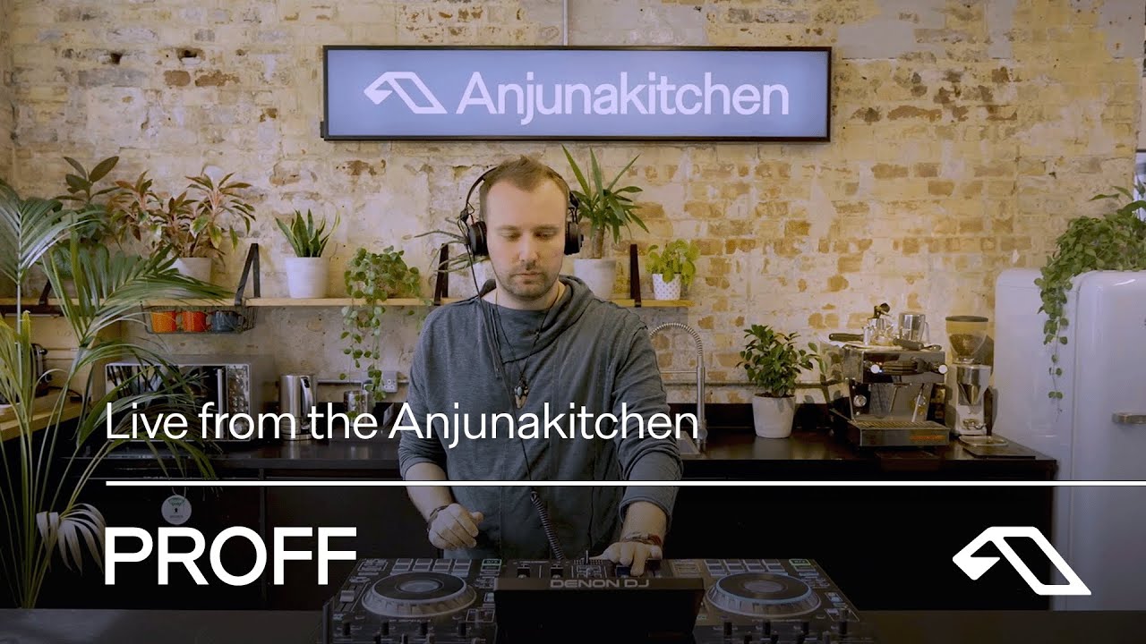 PROFF | Live from the Anjunakitchen