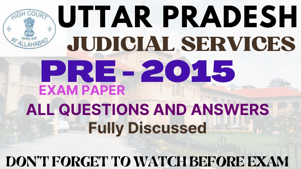 UP JUDICIARY PRE 2015 - UPPSC - CIVIL JUDGE - PRE PAPER & ANSWER KEY- Fully Discussed
