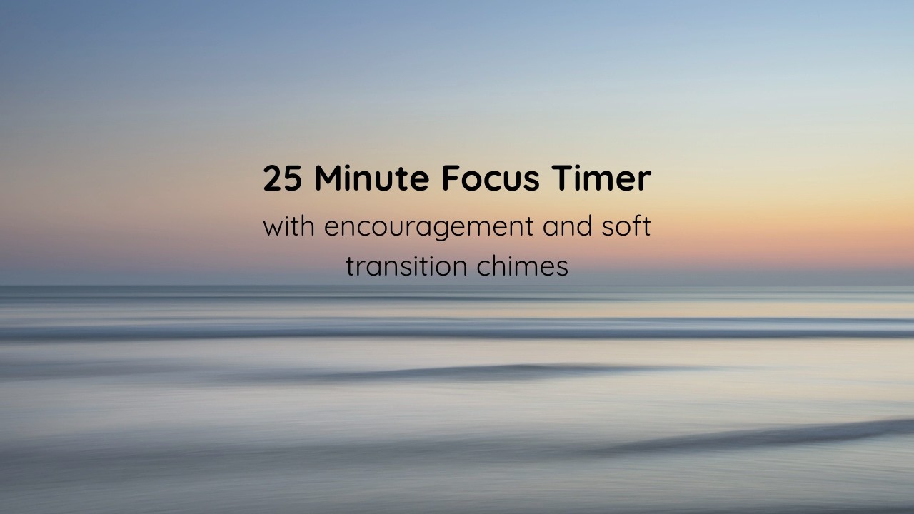 25 minute Calming Focus Timer