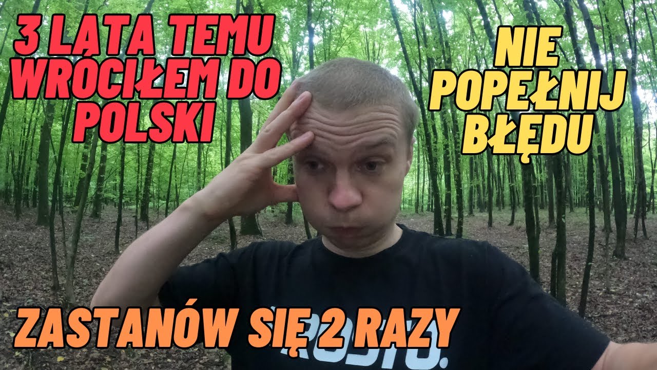 Wróciłem do Polski z emigracji 3 lata temu. Zastanów się 2 razy! Nie popełnij błędu!