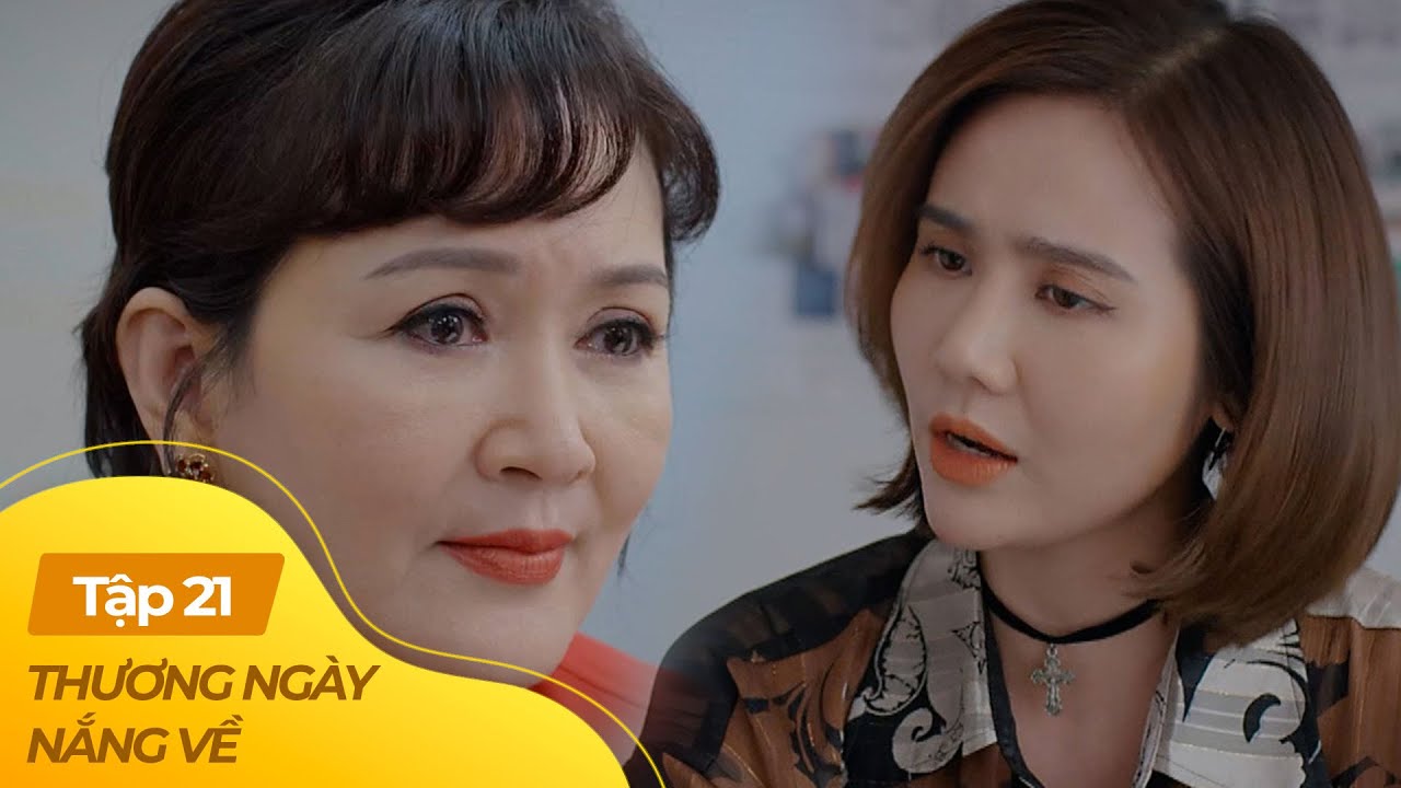 Thương Ngày Nắng Về tập 21 (3/4) |  Cậy quyền sa thải nhân viên, chị đẹp shock nặng khi biết sự thật