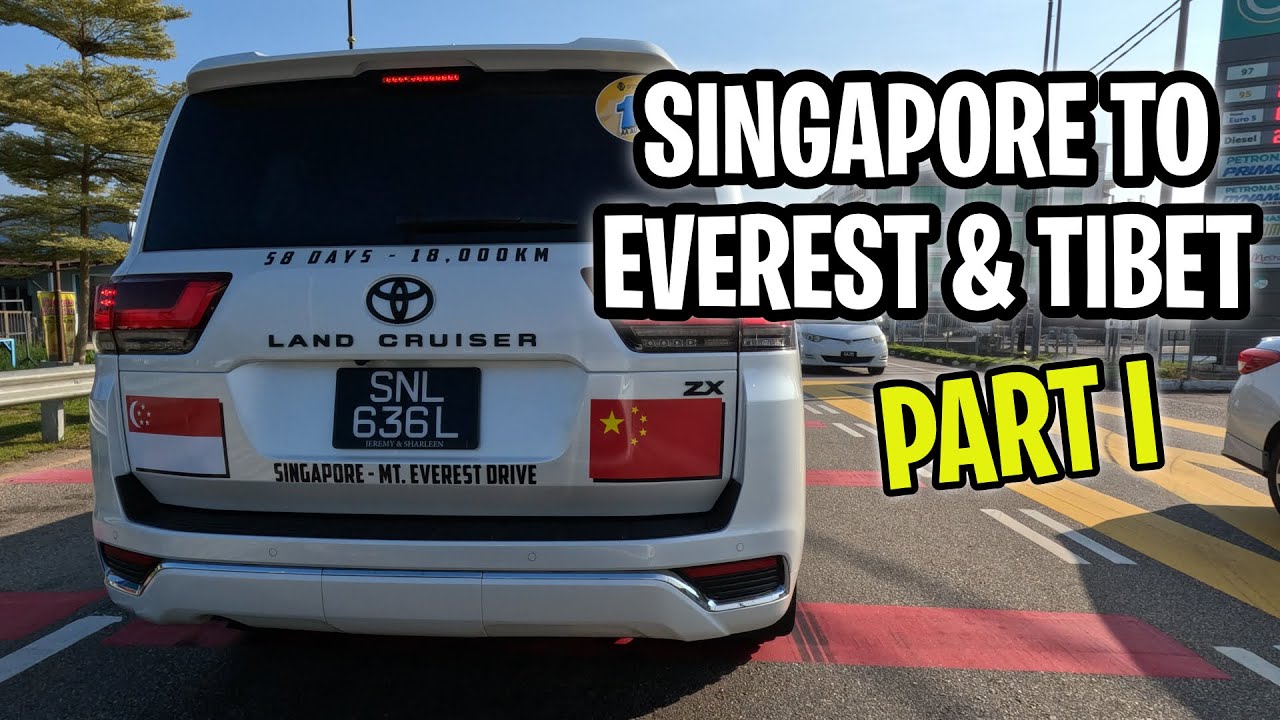 The Journey Begins  - Singapore to Everest & Tibet Drive (Part I)