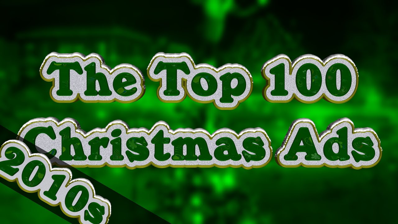 The Top 100 Christmas Ads Of The 2010s (In 4K!) - ChristmasUK.org