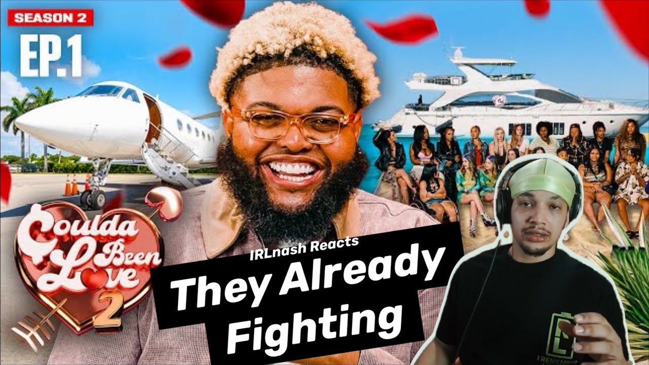 IRLnash Reacts to Coulda Been Love S2 Ep.1 – Love Don’t Cost a Thing… Or Does It?