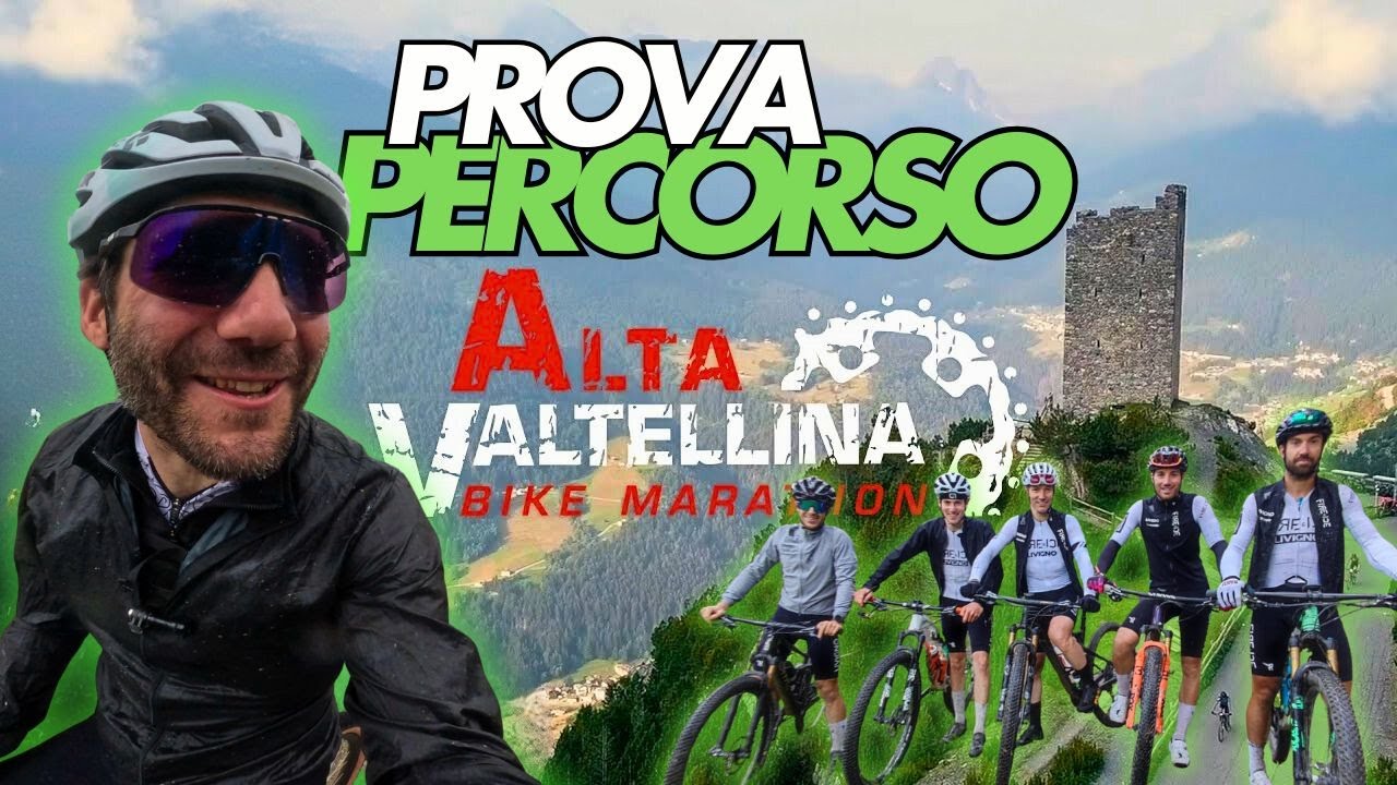 ALTA VALTELLINA BIKE MARATHON 2025: IL PERCORSO RACCONTATO CURVA PER CURVA E NUOVA DISCESA FINALE!