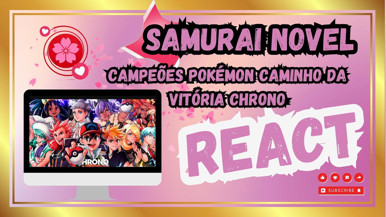 Samurai REACT Campeões Pokémon   CAMINHO DA VITÓRIA   Chrono Pokémon