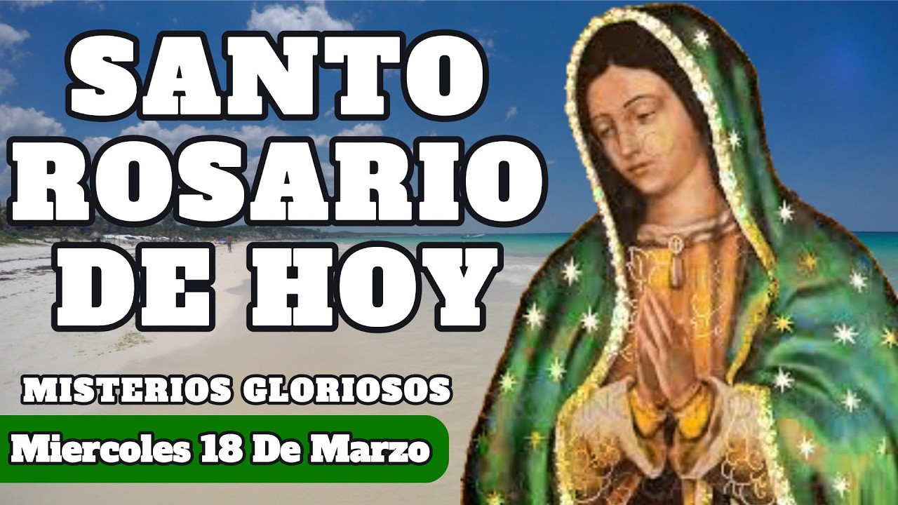 Santo Rosario De Hoy Miércoles 18 de Marzo🌹Misterios Gloriosos | Rosario Diario Con María 