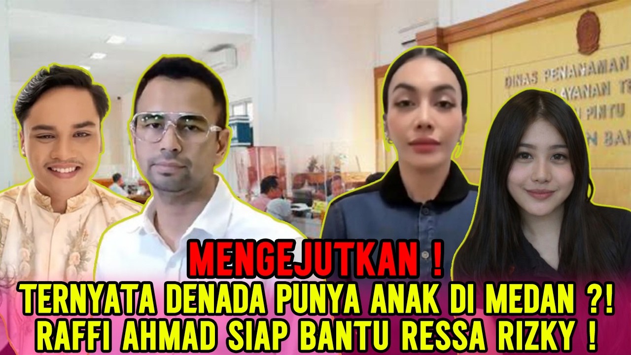 MENGEJUTKAN❗ TAK HANYA RESSA❗ TERNYATA DENADA MEMILIKI ANAK DI MEDAN❓❗ RAFFI AHMAD SIAP BANTU RESSA❗