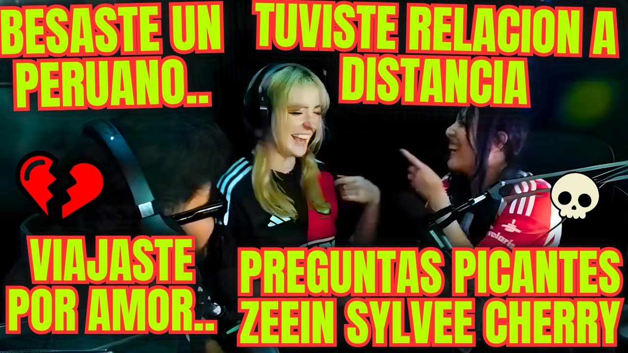 SYLVEE BESÓ A UN PERUANO?💀💕 ZEEIN SYLVEE Y CHERRY✨YO NUNCA NUNCA + QUIEN ES MAS PROBABLE