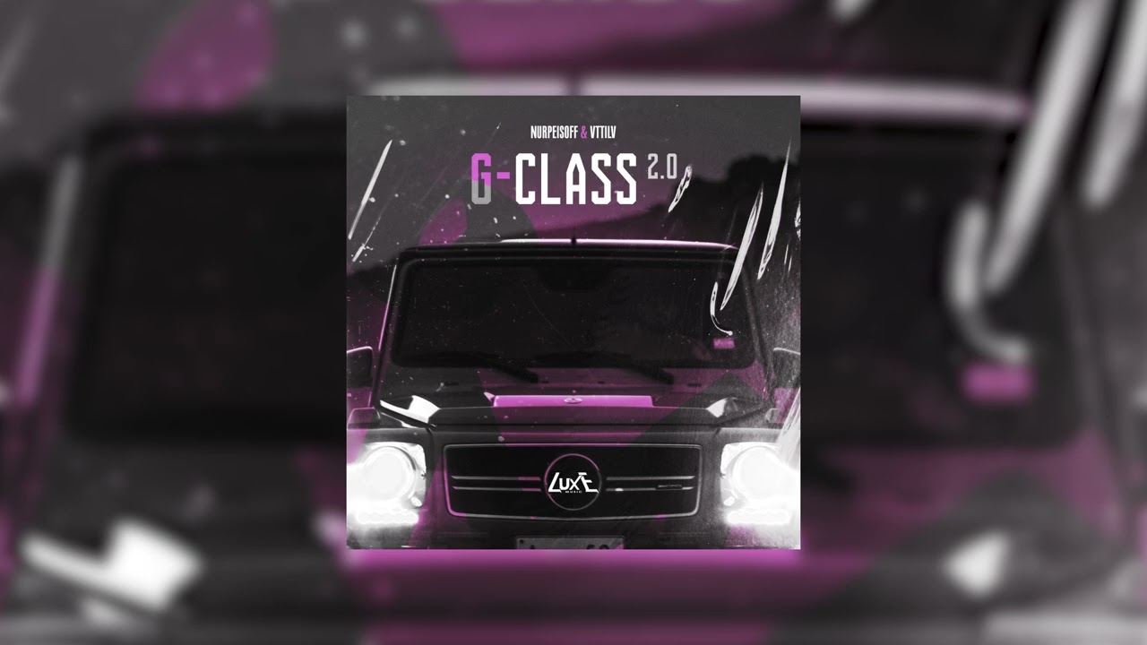 NURPEISOFF and VTTILV - G-CLASS 2.0!