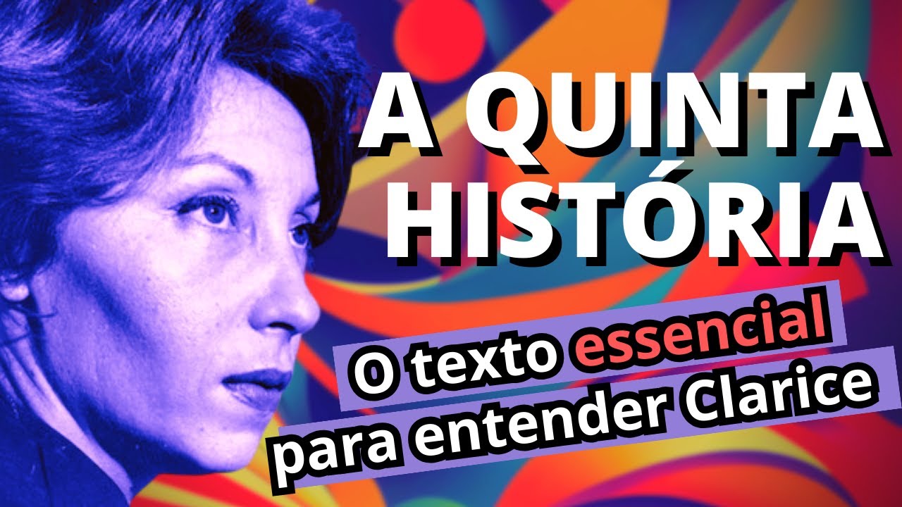 Clarice Lispector: Desvendando 'A Quinta História' | Análise Completa
