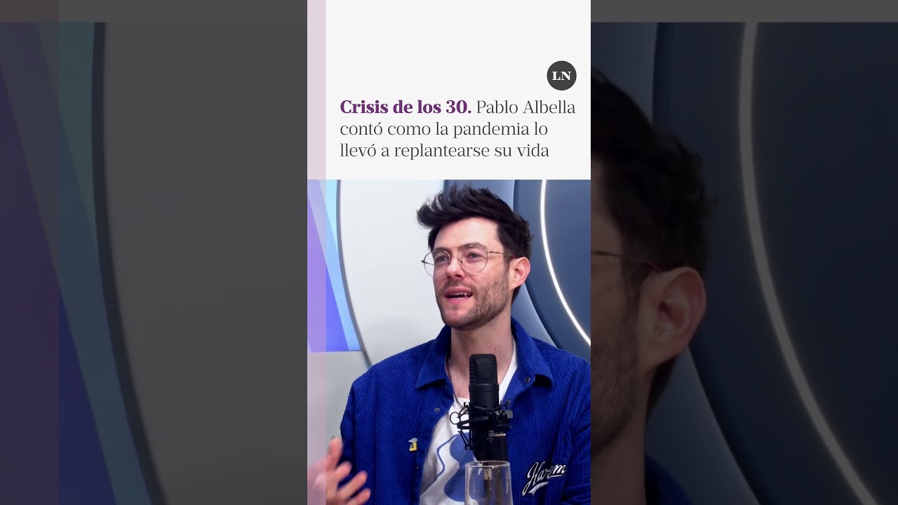 Pablo Albella cont&oacute; c&oacute;mo la crisis de los 30 y la pandemia lo llevaron a replantearse su vida
