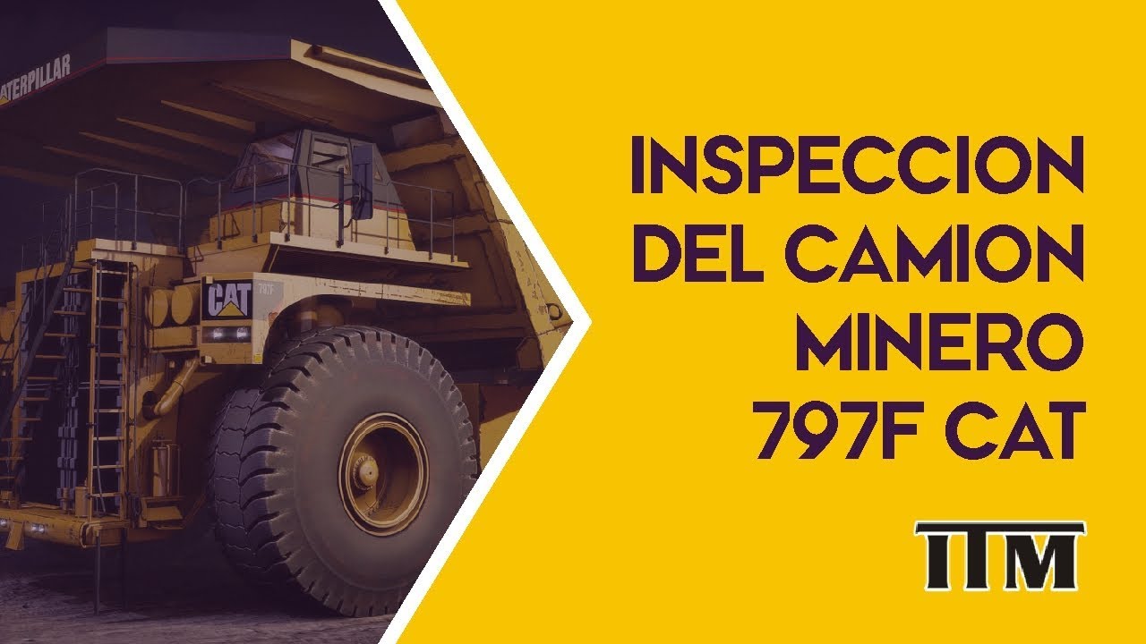 Inspección del Camión Minero 797F Caterpillar
