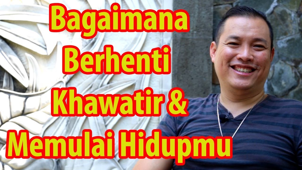 Bagaimana Cara Untuk Berhenti Khawatir & Memulai Hidupmu Kembali?