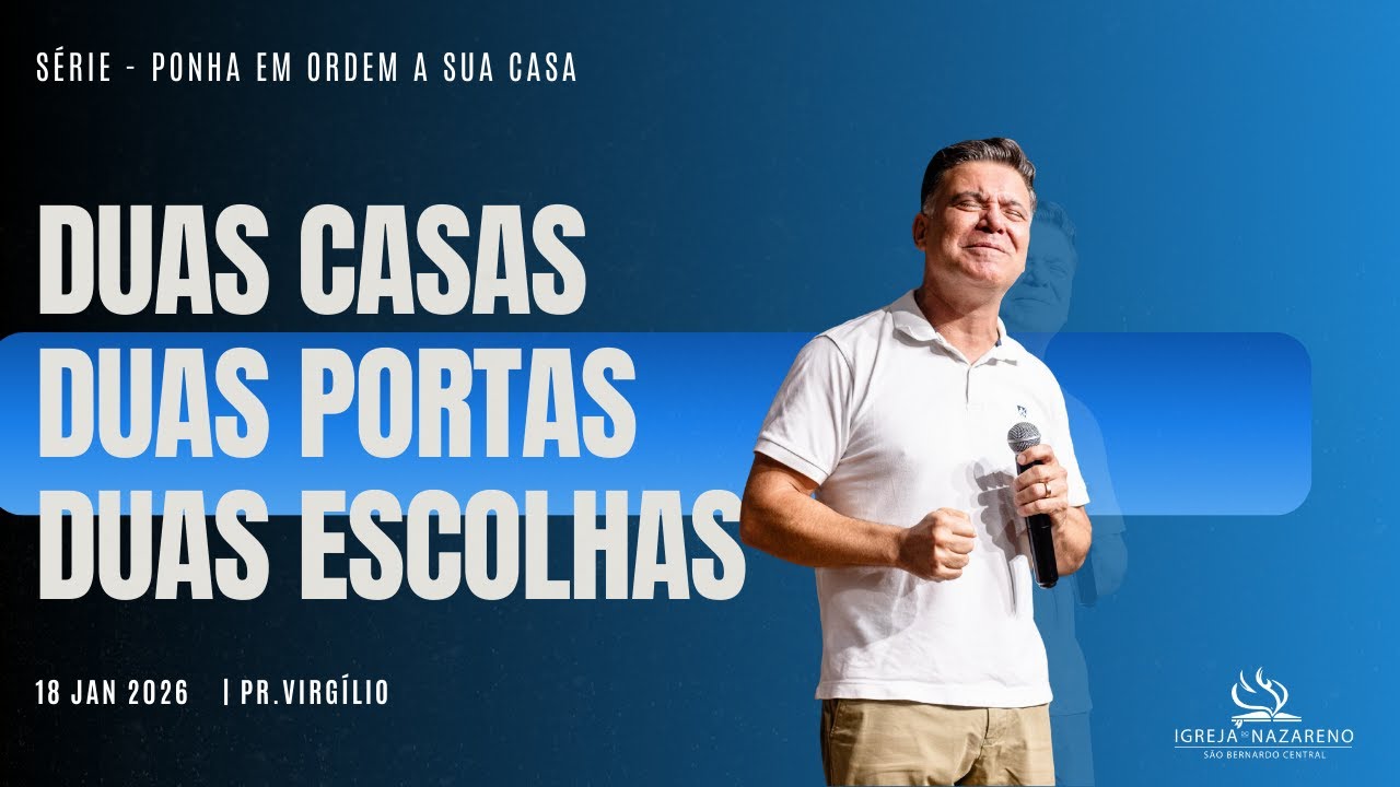 Duas casas, duas portas, duas escolhas - Pr. Virgílio  - 18/01/2026