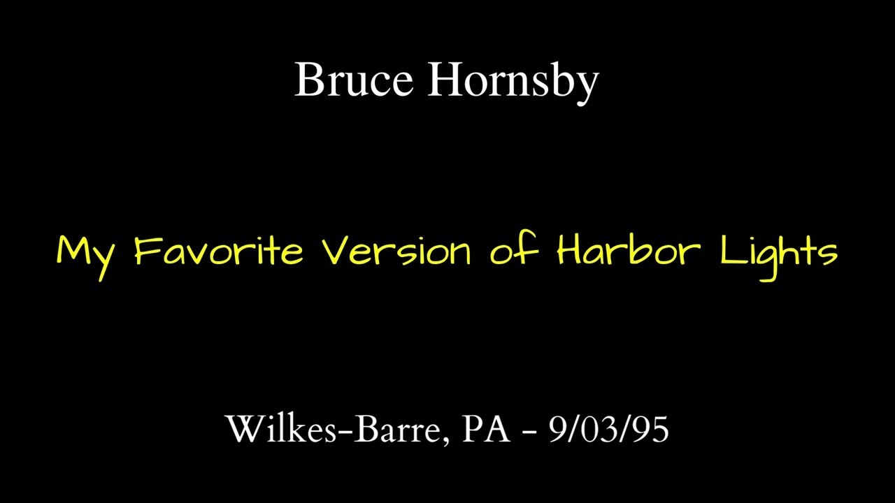 Bruce Hornsby - 9/03/95 - Wilkes-Barre, PA - My Favroite Version of Harbor Lights