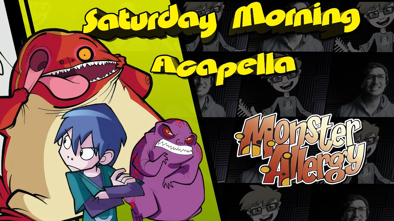 Monster Allergy Theme - Saturday Morning Acapella