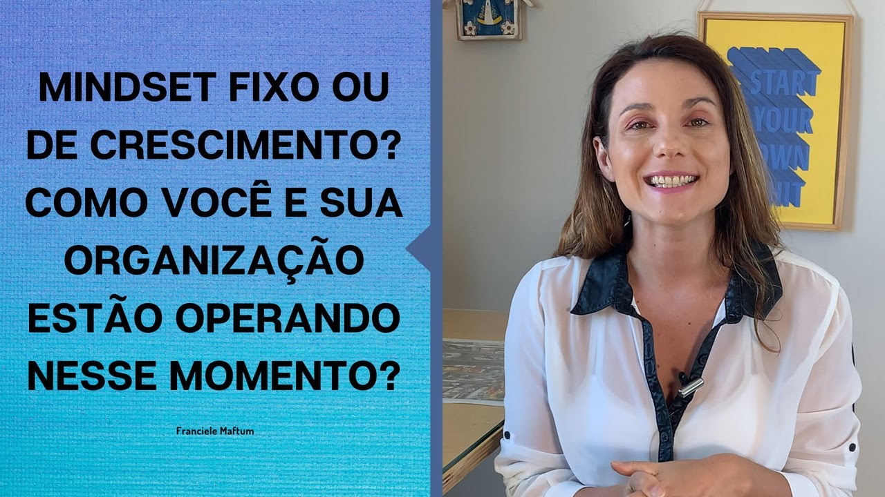 Mindset Fixo ou de Crescimento? Como voc&ecirc; e sua organiza&ccedil;&atilde;o est&atilde;o operando nesse momento?