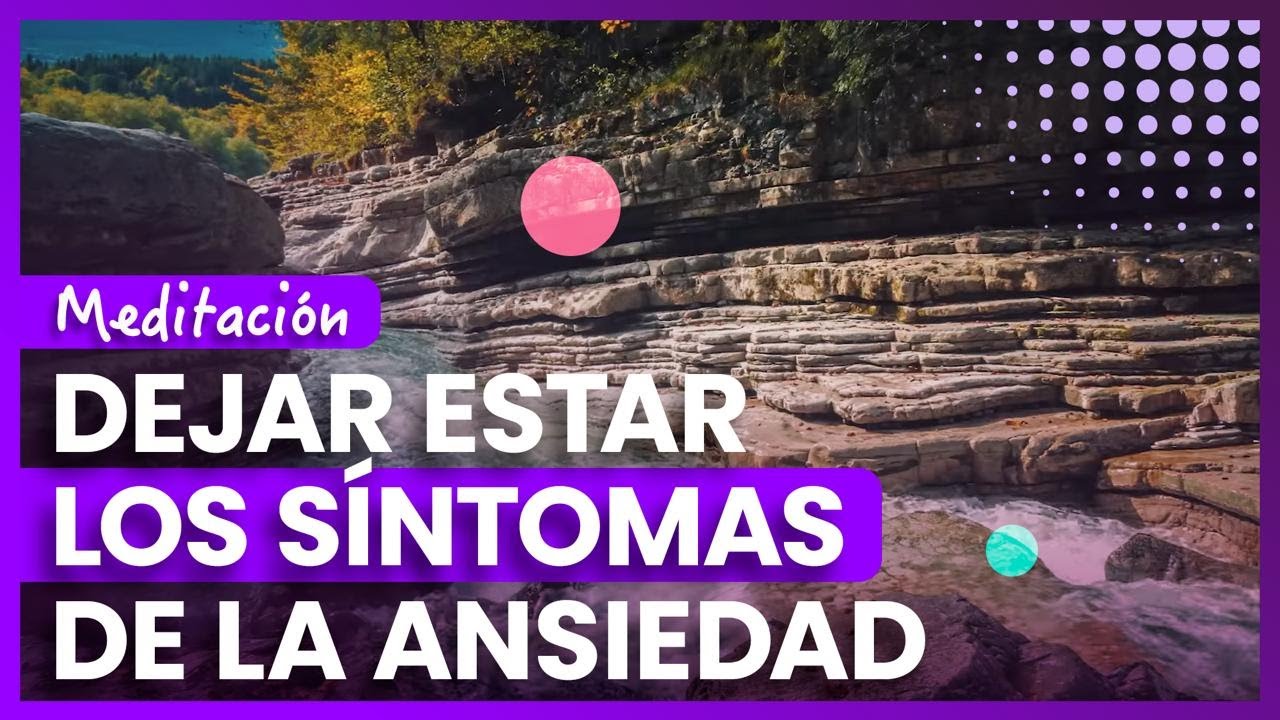 Dejar estar los s&iacute;ntomas de ansiedad