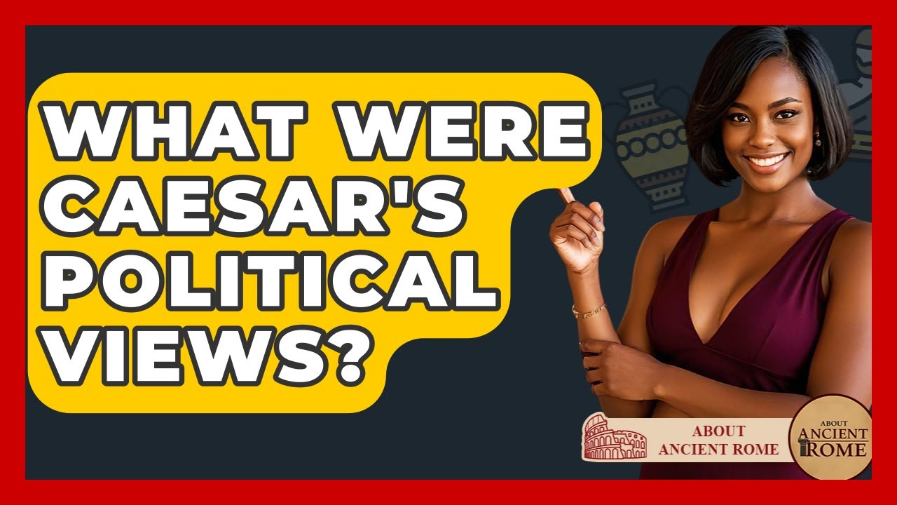 What Were Caesar's Political Views? - All About Rome