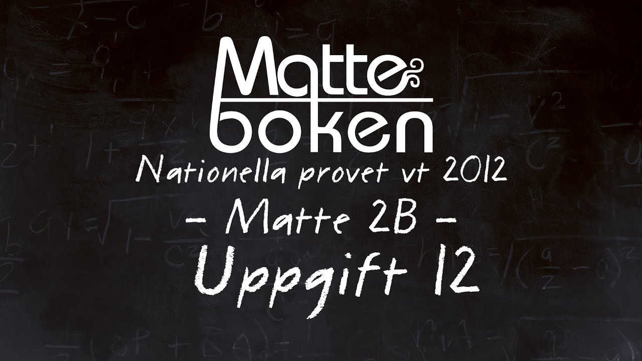 Uppgift 12 - Matematik 2B - Nationella provet vt12