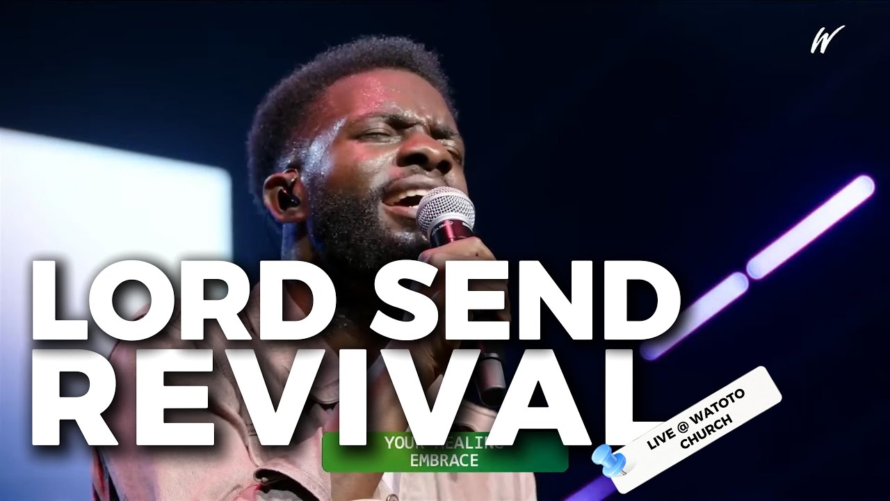 LORD SEND REVIVAL (Hillsong Young and Free) | LIVE AT WATOTO CHURCH #watoto #watotochurchonline