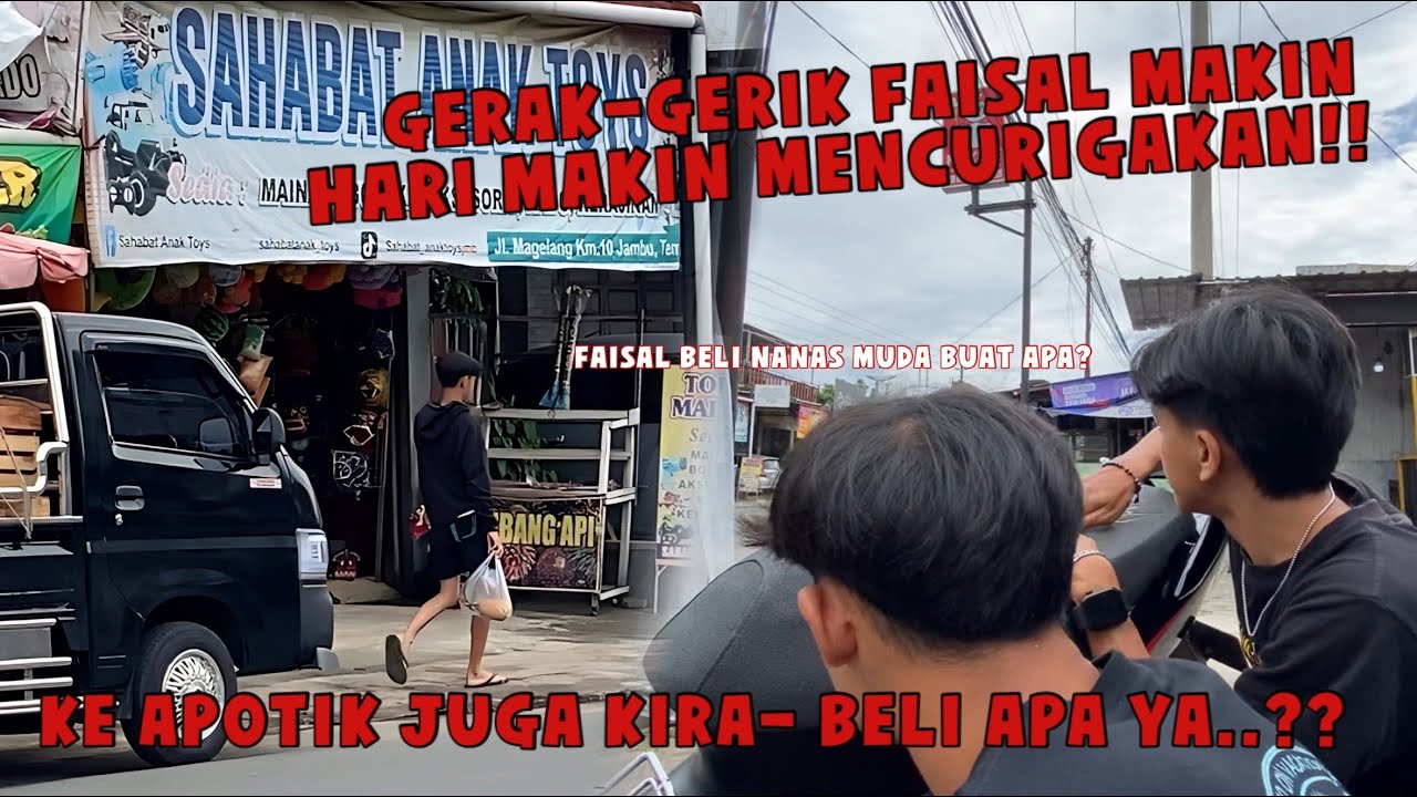 MENCURIGAKAN !! MENGIKUTI GERAK-GERIK FAISAL.