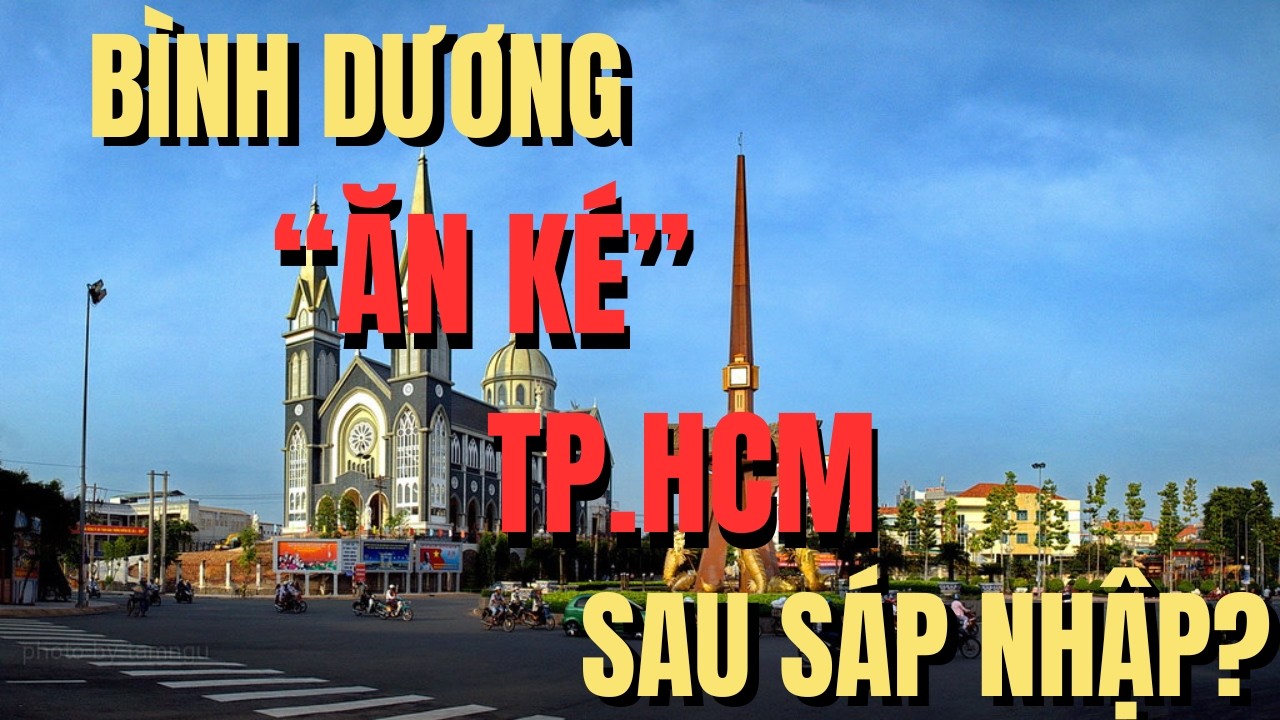 Sáp nhập TP.HCM: Tại sao Bình Dương được 