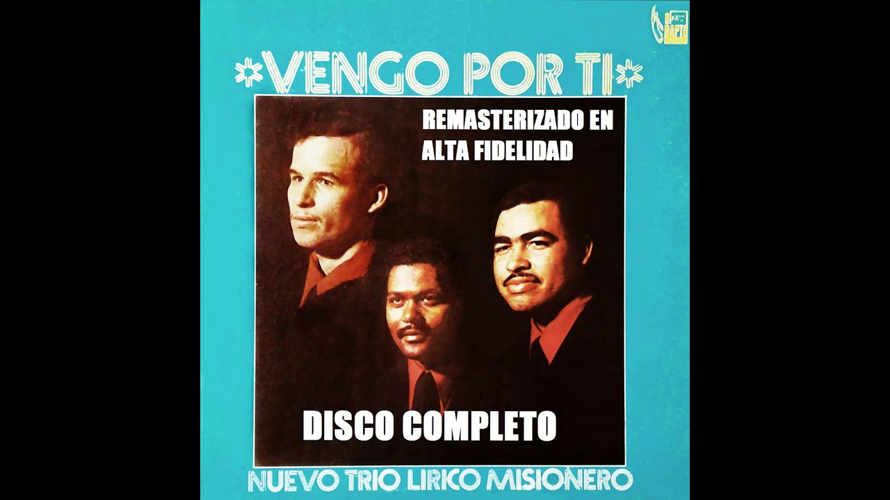 NUEVO TRIO LIRICO MISIONERO (VENGO POR TI) DISCO COMPLETO REMASTERIZADO EN ALTA FIDELIDAD 1975