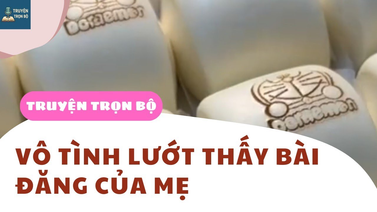 [TRUYỆN AUDIO] VÔ TÌNH LƯỚT THẤY BÀI ĐĂNG CỦA MẸ