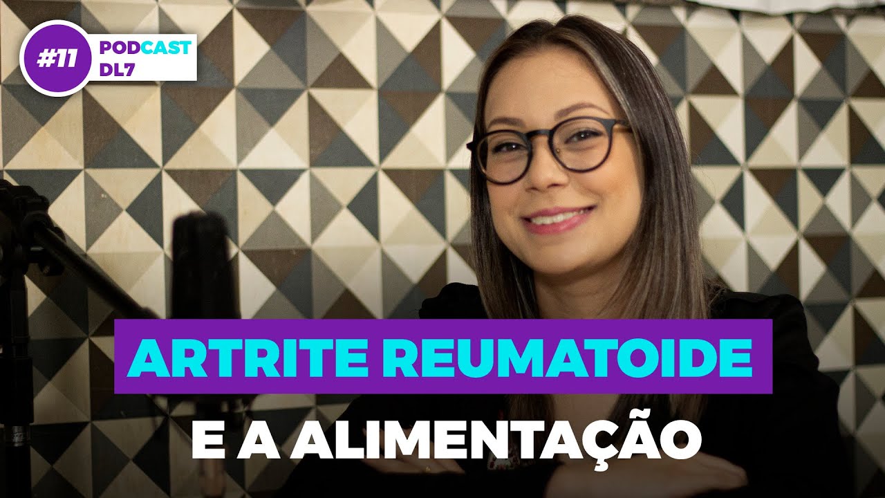 Artrite Reumatoide e a Alimentação - PODCAST AUTOIMUNE