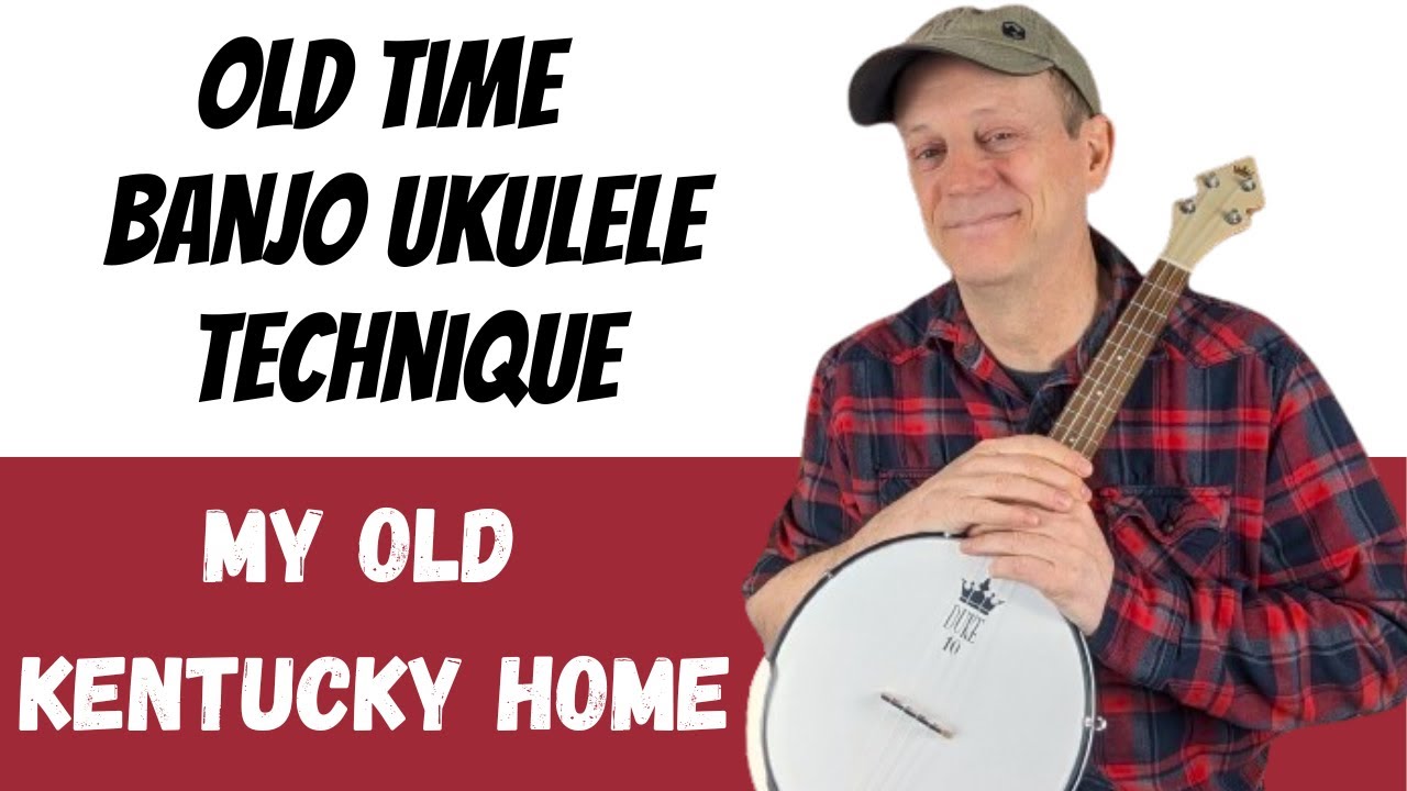 3 Strums and One Technique - OLD TIME Traditional Sound - Banjo Ukulele - My Old Kentucky Home