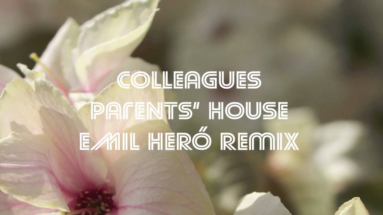 Colleagues - Parents' House (Emil Heró Remix)