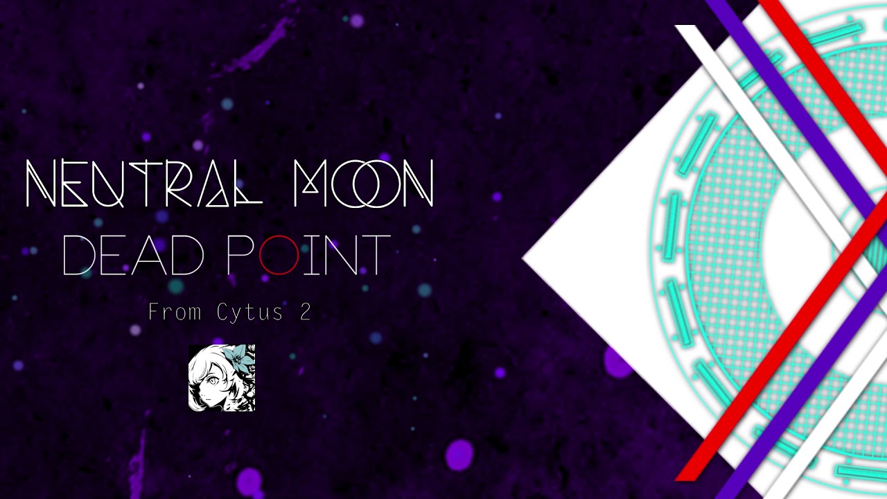 Dead Point - Neutral Moon [From Cytus 2]